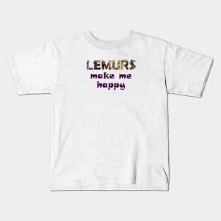 Lemurs make me happy - wildlife oil painting word art Kids T-Shirt